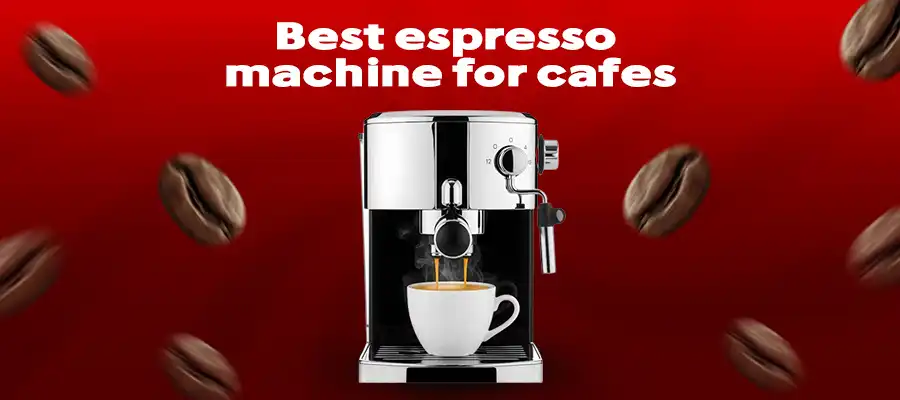 the Best Espresso Machine for Cafés